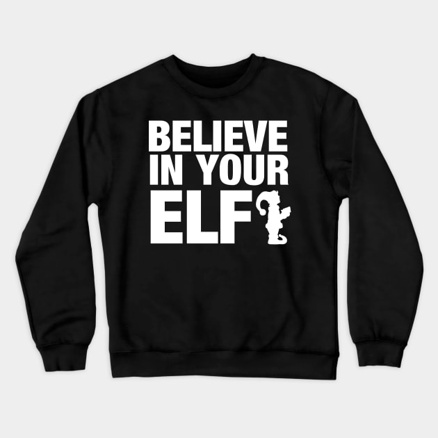 Believe in your elf Crewneck Sweatshirt by Mesyo